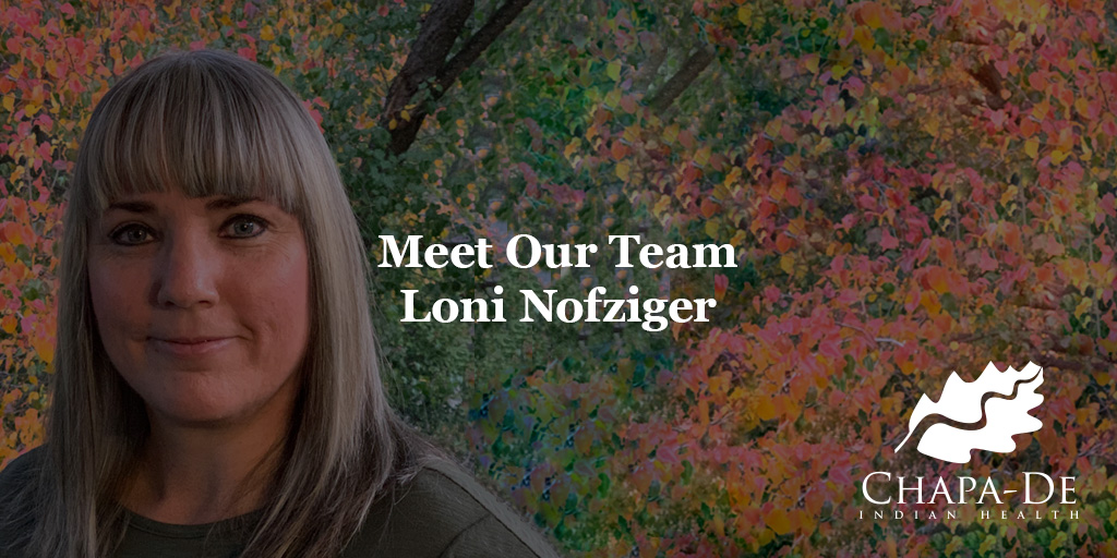 Meet Our Team – Optometric Assistant: Loni Nofziger Chapa-De Indian Health Auburn Grass Valley | Medical Clinic