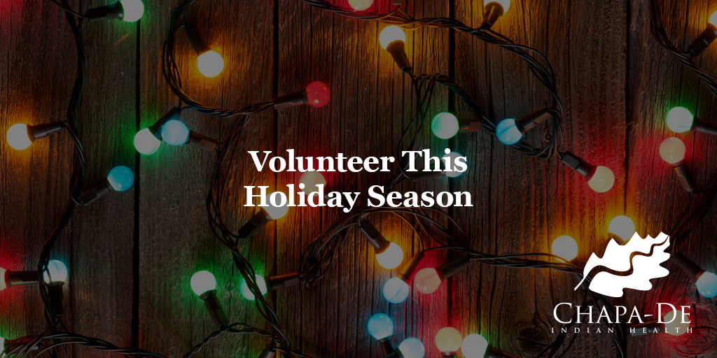 Volunteer this Holiday Season Chapa-De Indian Health Auburn Grass Valley | Medical Clinic