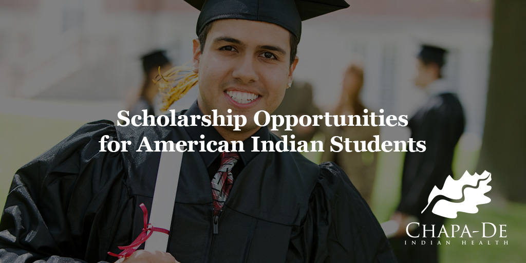 Scholarship Opportunities for American Indian Students Chapa-De Indian Health Auburn Grass Valley | Medical Clinic